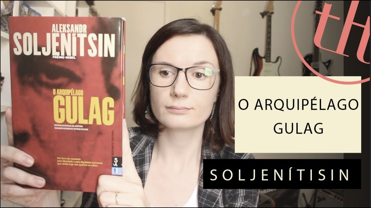 O Arquipélago Gulag, de Aleksandr Soljenítsin | Tatiana Feltrin