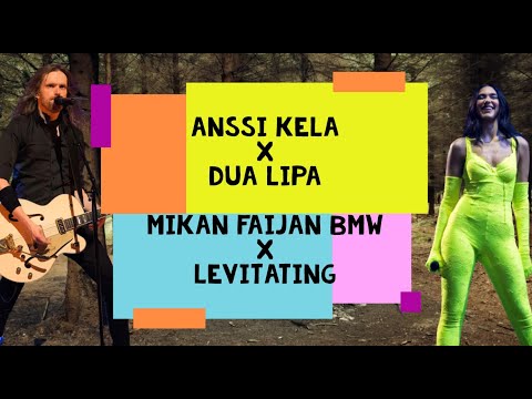 Anssi Kela x Dua Lipa - Mikan faijan BMW / Levitating MASHUP