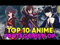 TOP 10 ANIME WITH OVERPOWER PROTAGONISTS YOU MUST WATCH