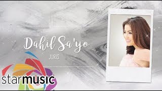 Juris  - Dahil Sa&#39;Yo (Official Lyric Video) | Dreaming Of You