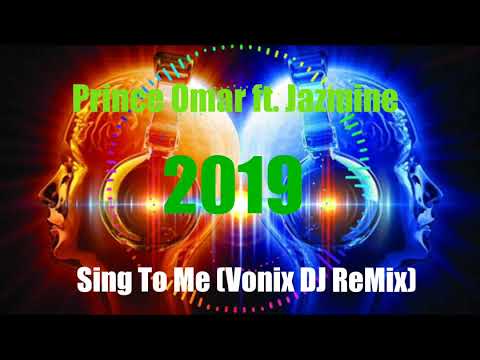 Sing To Me_-_Prince Omar ft. Jazmine (Vonix DJ ReMix 2019)