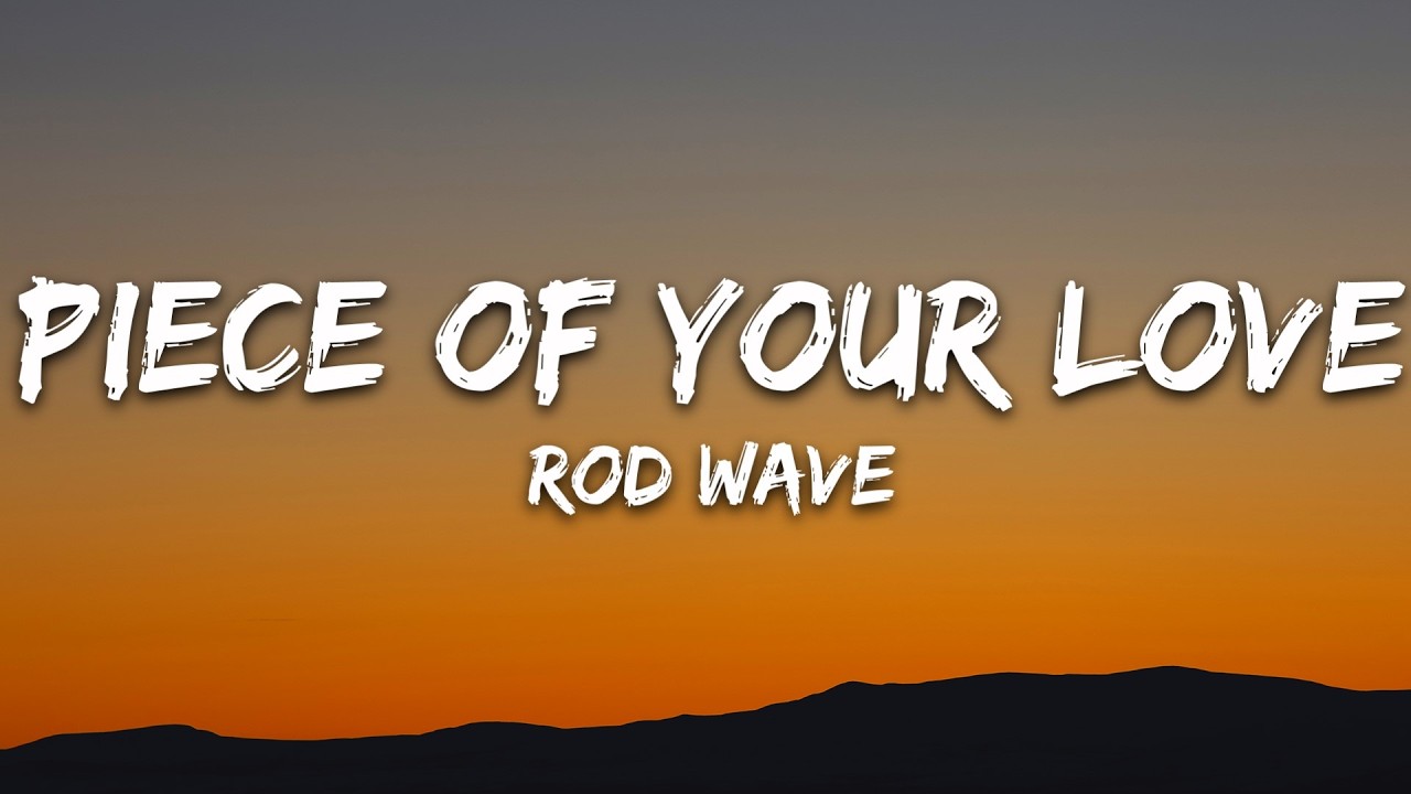 Rod Wave - Piece Of Your Love (Lyrics)