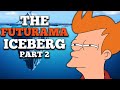 The Futurama Iceberg Explained Part 2