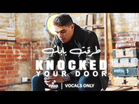 Firas - Knocked Your Door (Vocals Only)