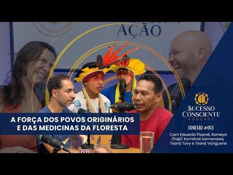 A Força dos Povos Originários e das Medicinas da Floresta - Conexão #013