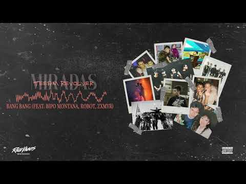 03.- Bang Bang / Teeam Revolver Ft.  Bipo Montana, Robot, Zxmyr