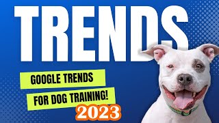 Google Trends For Dog Training in 2023