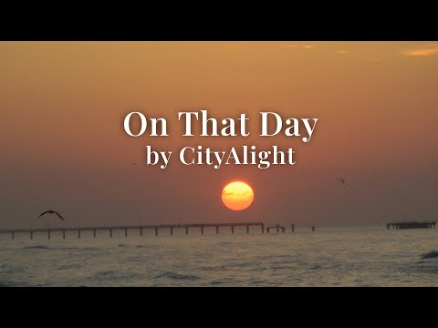 On That Day - CityAlight - Lyrics