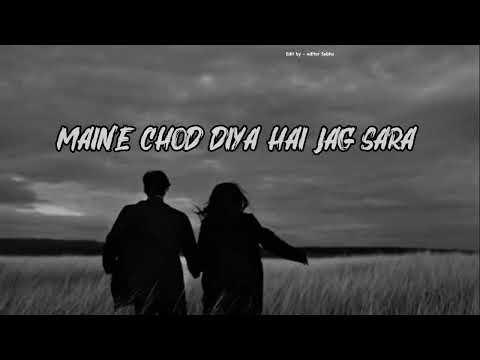 Maine Chod diya || itna Na mujhse Tu pyar bada || Maine chhod Diya Hai Jag Sara || insta version
