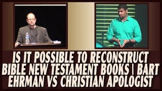 Video: Can we reconstruct the Original Manuscripts of New Testament? - Bart Ehrman vs Nabeel Qureshi