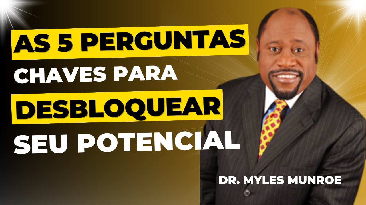 Desbloqueando Seu Potencial: A Verdade Sobre Você | Dr. Myles Munroe