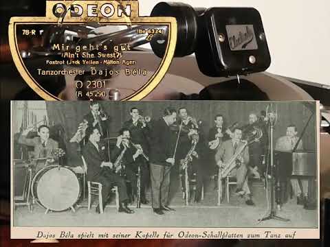 Mir geht's gut  ( Ain't she sweet ) - Dajos Bela  Tanzorchester ( ODEON  O-2301)