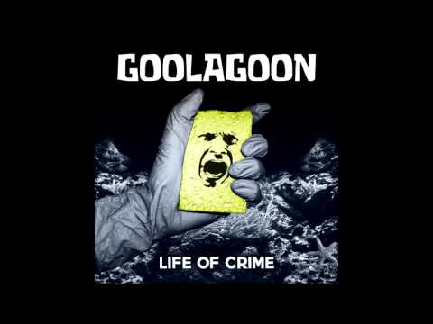 Goolagoon - Life of Crime FULL EP (2016 - Powerviolence)