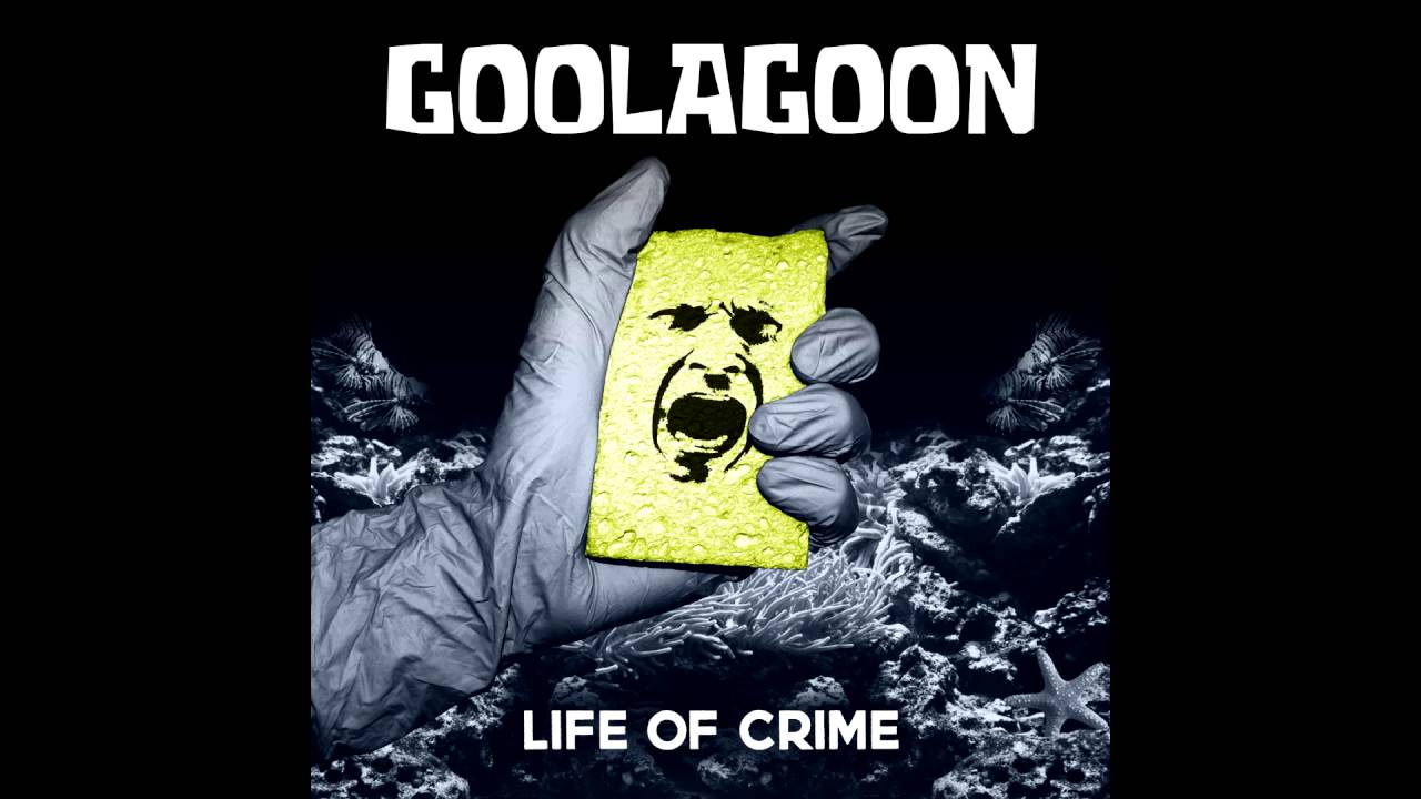 Goolagoon - Life of Crime FULL EP (2016 - Powerviolence)