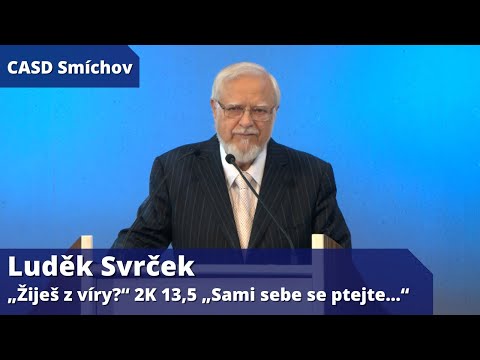 Luděk Svrček • dopolední bohoslužba • 6.8.2022 • „Žiješ z víry?“ 2K 13,5 „Sami sebe se ptejte…“