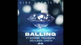 Vibe Chemistry ft. Songer, Traumatik, Devilman & Oneda - Balling (Clean Version)