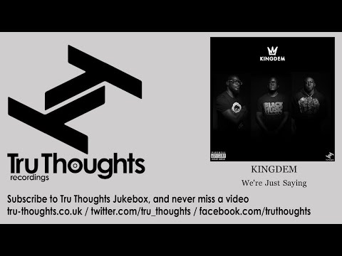 KINGDEM - We're Just Saying - feat. Rodney P, Blak Twang, Ty
