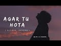 Agar Tu Hota To Na Rotey Hum #LoFi 1.0  💓 || Use Headphones 🎧 | Slow and Reverb || Ankit Tiwari