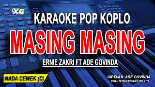 Download lagu MASING MASING - Karaoke Koplo Nada Wanita (ERNIE ZAKRI, ADE GOVINDA) mp3