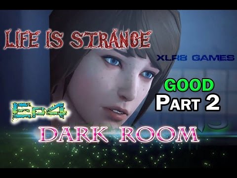 Life Is Strange Ep. 4  Dark Room - Good Choices Part 2