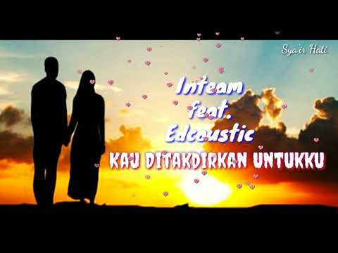 INTEAM feat EDCOUSTIC - KAU DITAKDIRKAN UNTUKKU