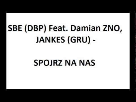 SBE (DBP) Feat. DAMIAN ZNO , JANKES - SPOJRZ NA NAS