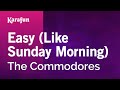 Easy (Like Sunday Morning) - The Commodores | Karaoke Version | KaraFun