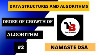#2 Order Of Growth Of Algorithm | Data Structures And Algorithms | NAMASTE DSA | Tech Blooded🔥
