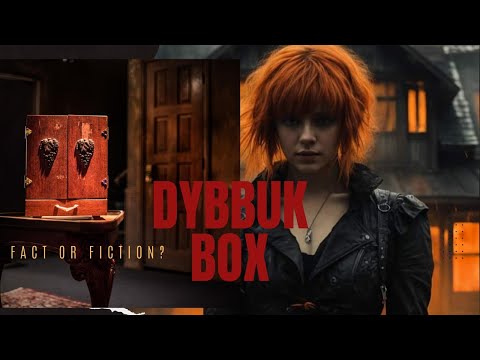 The Dybbuk Box: Fact or Fiction?