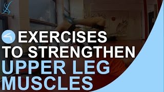 4 Best Exercises to Strengthen Upper Leg Muscles