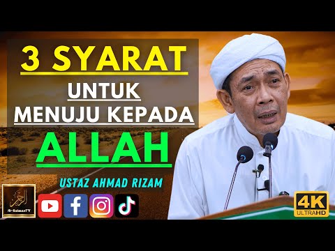 Ustaz Ahmad Rizam - 3 SYARAT UNTUK MENUJU KEPADA ALLAH