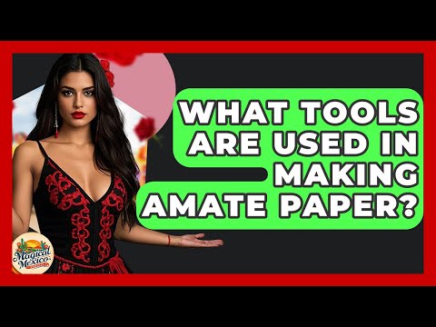 What Tools Are Used In Making Amate Paper? - Magical Mexico Moments