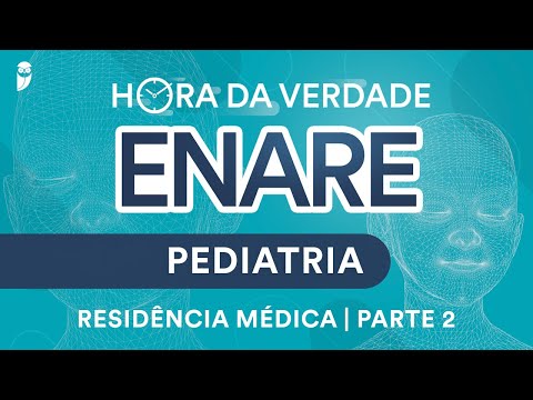 Hora da Verdade Pediatria ENARE Residência Médica Parte 2