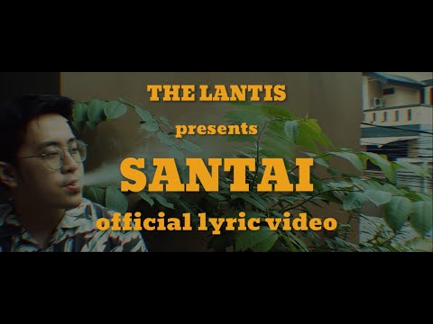 The Lantis - Santai (Official Lyric Video)