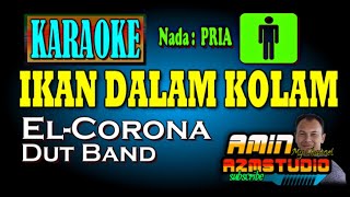 Download lagu IKAN DALAM KOLAM El Corona KARAOKE Nada PRIA mp3 Download lagu IKAN DALAM KOLAM El Corona KARAOKE Nada PRIA mp3