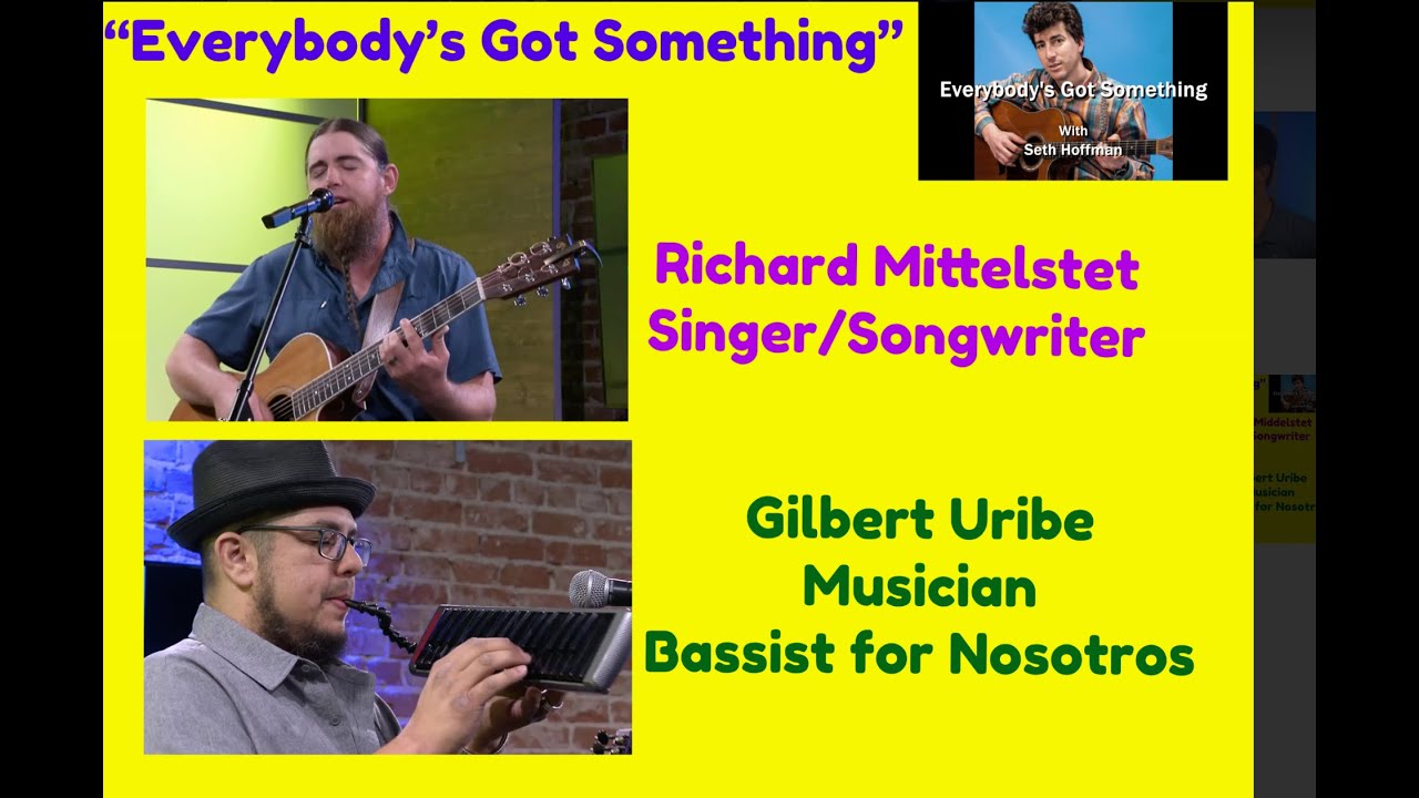 Everybody's Got Something Ep23 with Seth Hoffman and guests Richard Mittelstet and Gilbert Uribe