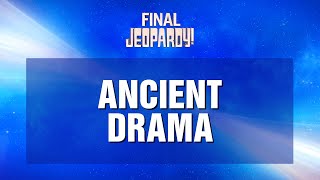 Ancient Drama | Final Jeopardy! | JEOPARDY!
