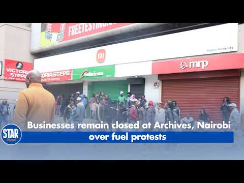 Businesses remain closed at Archives, Nairobi over fuel protest.