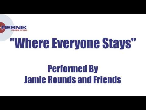 Jamie Rounds And Friends- Where Everyone Stays