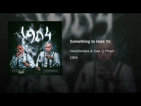 Gee Q Pham & Heartbreaka - Something To Hate To [Official Audio]