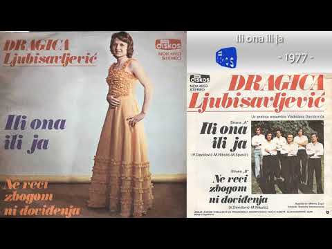 Dragica Ljubisavljevic Daca - Ili ona ili ja - (Audio 1977)