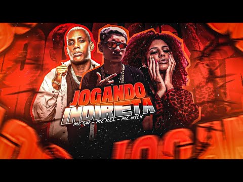 MC KEL, MC NICK E MC GW- JOGANDO INDIRETA (MÚSICA NOVA)