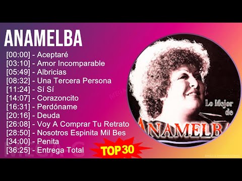 A N A M E L B A MIX Las Mejores Canciones ~