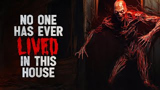 NO ONE HAS EVER LIVED IN THIS HOUSE Creepypasta