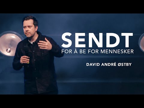 SENDT for å be for mennesker (3/4) | David André Østby