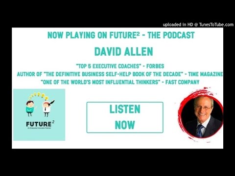 Future² ep. #32 - David Allen on Getting Things Done