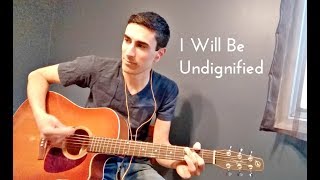 I Will Be Undignified (Rend Collective) - Acoustic Guitar Cover