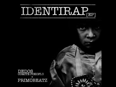 IDENTIRAP [EP COMPLETO] - DEDOS [COMITEPOKOFLO] + PRIMOBEATZ [2013]