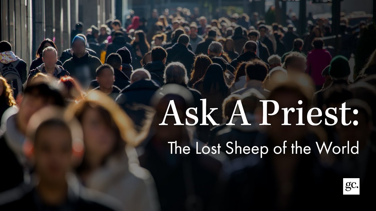 Ask A Priest | The Lost Sheep of the World?