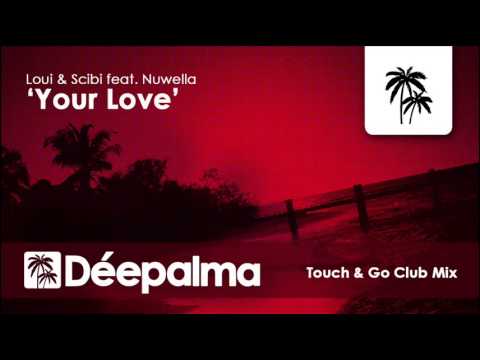 Loui & Scibi feat. Nuwella - Your Love (Touch & Go Club Mix) - Déepalma Ibiza